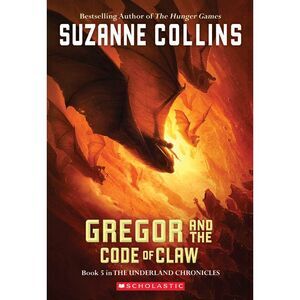 Gregor and the Code of Claw (the Underland Chronicles #5) -- Suzanne Collins